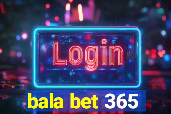 bala bet 365